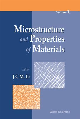 Microstructure and Properties of Materials (Volume 1) - Arsenault, R J (Editor), and Starke Jr, Edgar A (Editor), and Parvizi-Majidi, Azar (Editor)