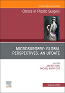 Microsurgery: Global Perspectives, an Update, an Issue of Clinics in Plastic Surgery: Volume 47-4