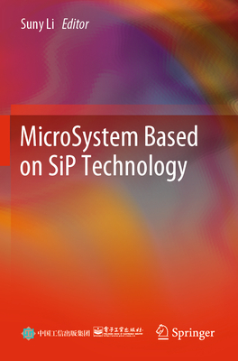 MicroSystem Based on SiP Technology - Li, Suny (Editor)