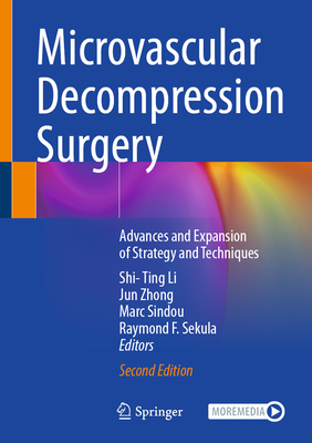 Microvascular Decompression Surgery: Advances and Expansion of Strategy and Techniques - Li, Shi-Ting (Editor), and Zhong, Jun (Editor), and Sindou, Marc (Editor)