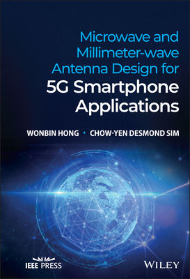 Microwave and Millimeter-wave Antenna Design for 5G Smartphone Applications - Hong, Wonbin