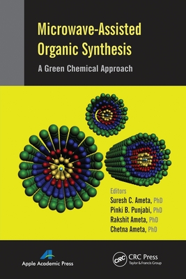 Microwave-Assisted Organic Synthesis: A Green Chemical Approach - Ameta, Suresh C (Editor), and Punjabi, Pinki B (Editor), and Ameta, Rakshit (Editor)