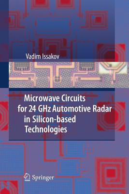 Microwave Circuits for 24 Ghz Automotive Radar in Silicon-Based Technologies - Issakov, Vadim