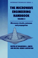Microwave Engineering Handbook Volume 2: Microwave Circuits, Antennas and Propagation
