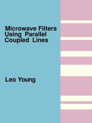 Microwave Filters Using Parallel Coupled Lines - Young, Leo (Introduction by)