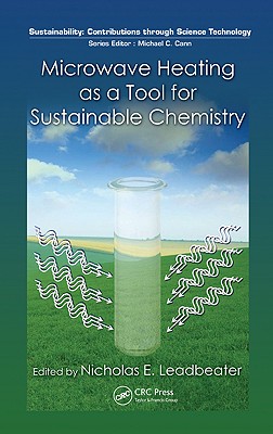 Microwave Heating as a Tool for Sustainable Chemistry - Leadbeater, Nicholas E (Editor)