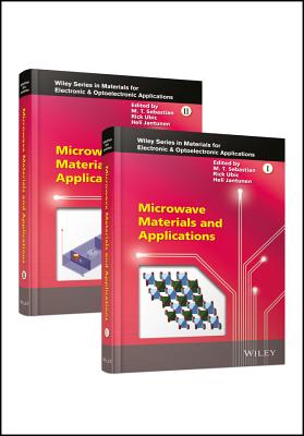 Microwave Materials and Applications, 2 Volume Set - Sebastian, Mailadil T. (Editor), and Ubic, Rick (Editor), and Jantunen, Heli (Editor)