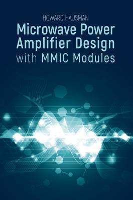 Microwave Power Amplifier Design with MMIC Modules - Hausman, Howard