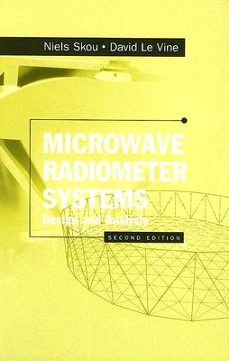 Microwave Radiometer Systems: Design and Analysis - Skou, Niels, and Le Vine, David M