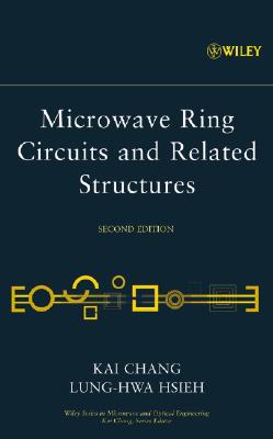 Microwave Ring Circuits and Related Structures - Chang, Kai, and Hsieh, Lung-Hwa