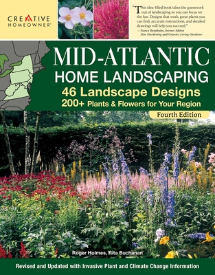 Mid-Atlantic Home Landscaping, 4th Edition: 46 Landscape Designs with 200+ Plants & Flowers for Your Region - Mark Wolfe Technical (Creator)