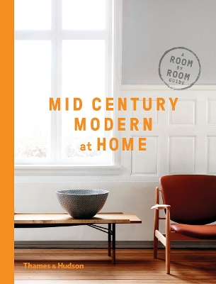 Mid-Century Modern at Home: A Room-by-Room Guide - Hillier, DC