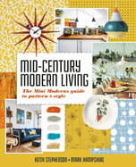 Mid-Century Modern Living: The Mini Modern's Guide to Pattern and Style