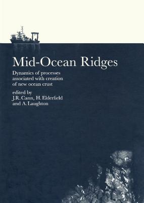 Mid-Ocean Ridges - Cann, J R (Editor), and Elderfield, H (Editor), and Laughton, A S (Editor)