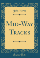 Mid-Way Tracks (Classic Reprint)
