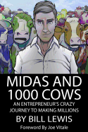 Midas and 1000 Cows: An Entrepreneur's Crazy Journey to Making Millions