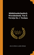 Middelnederlandsch Woordenboek, Van E. Verwijs En J. Verdam