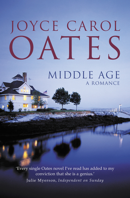 Middle Age: A Romance - Oates, Joyce Carol