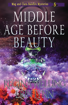 Middle Age Before Beauty: A Cozy Witch Mystery - Welling, Regina, and Lynn, Erin