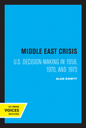 Middle East Crisis: U.S. Decision-Making in 1958, 1970, and 1973