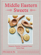 Middle Eastern Sweets: Desserts, Pastries, Creams & Treats