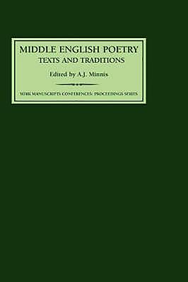 Middle English Poetry: Texts and Traditions - Alastair J Minnis, Alastair J (Editor), and Edwards, A S G, Professor (Contributions by), and Meale, Carol M (Contributions by)