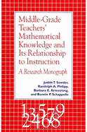 Middle Grade Teachers' Mathematical Knowledge and Its Relationship to Instruction: A Research Monograph