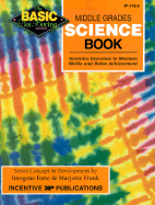 Middle Grades Science Book, Grades 6-8+: Inventive Exercises to Sharpen Skills and Raise Achievement