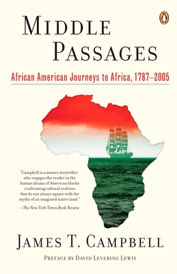 Middle Passages: African American Journeys to Africa, 1787-2005 - Campbell, James T, and Levering Lewis, David (Preface by)