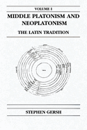 Middle Platonism and Neoplatonism, Volume 1: The Latin Tradition