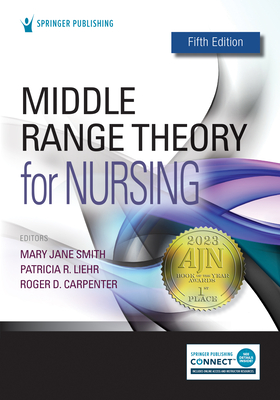 Middle Range Theory for Nursing - Smith, Mary Jane, PhD, RN, Faan (Editor), and Liehr, Patricia R, PhD, Arnp (Editor), and Carpenter, Roger D, PhD, RN, CNE...