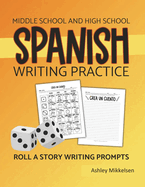 Middle School and High School Spanish Writing Exercises: Roll a Story Spanish Writing Practice