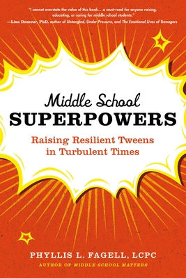 Middle School Superpowers: Raising Resilient Tweens in Turbulent Times - Fagell, Phyllis L