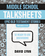Middle School TalkSheets, Epic Old Testament Stories: 52 Ready-to-use Discussions