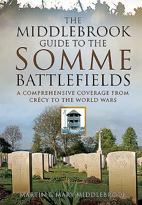 Middlebrook Guide to the Somme Battlefields - Middlebrook, Martin, and Middlebrook, Mary