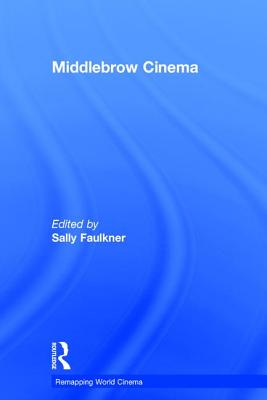 Middlebrow Cinema - Faulkner, Sally (Editor)