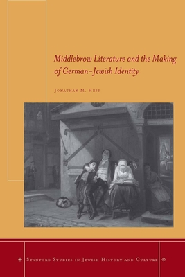 Middlebrow Literature and the Making of German-Jewish Identity - Hess, Jonathan M
