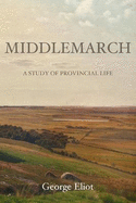 Middlemarch: A Study of Provincial Life