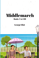 Middlemarch (Annotated): Books V to VIII