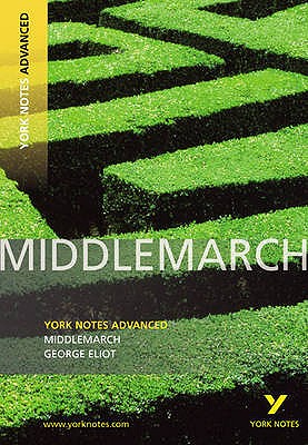 Middlemarch: York Notes Advanced - everything you need to study and prepare for the 2025 and 2026 exams - Cowley, Julian