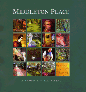 Middleton Place: A Phoenix Still Rising
