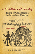 Middleton & Rowley: Forms of Collaboration in the Jacobean Playhouse