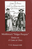 Middleton's Vulgar Pasquin: Essays on a Game of Chess