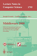 Middleware 2000: Ifip/ACM International Conference on Distributed Systems Platforms and Open Distributed Processing New York, Ny, Usa, April 4-7, 2000 Proceedings