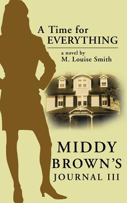 Middy Brown' S Journal III: A Time for Everything - Smith, M Louise