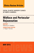 Midface and Periocular Rejuvenation, an Issue of Facial Plastic Surgery Clinics of North America: Volume 23-2