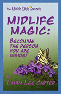 Midlife Magic: Becoming the Person You Are Inside