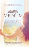 Midlife Medium: A Genealogist's Quest to Converse with the Dead