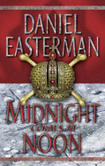 Midnight Comes at Noon - Easterman, Daniel