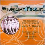 Midnight Frolic: The Broadway Theater Music of Louis A. Hirsch